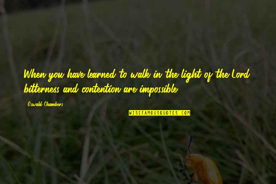 Lord Of Light Quotes By Oswald Chambers: When you have learned to walk in the
