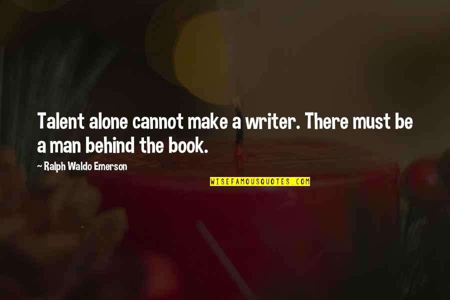 Lord Of The Flies Beast Symbolism Quotes By Ralph Waldo Emerson: Talent alone cannot make a writer. There must Lord Of The Flies Beast Symbolism Quotes By Ralph Waldo Emerson: Talent alone cannot make a writer. There must