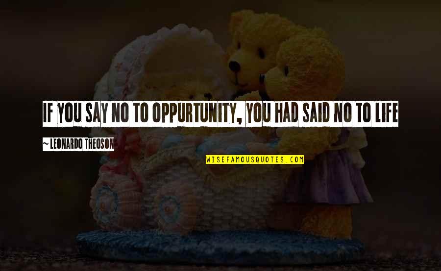 Lord Of The Flies Chapter 8 Quotes By Leonardo Theoson: If you say no to oppurtunity, you had Lord Of The Flies Chapter 8 Quotes By Leonardo Theoson: If you say no to oppurtunity, you had