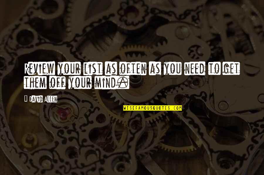 Lord Of The Flies Dark Side Of Human Nature Quotes By David Allen: Review your list as often as you need