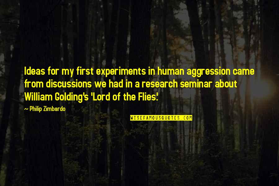 Lord Of The Flies Golding Quotes By Philip Zimbardo: Ideas for my first experiments in human aggression