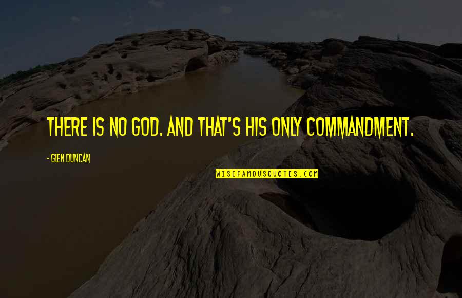 Lord Of The Flies Huts On The Beach Quotes By Glen Duncan: There is no God. And that's His only