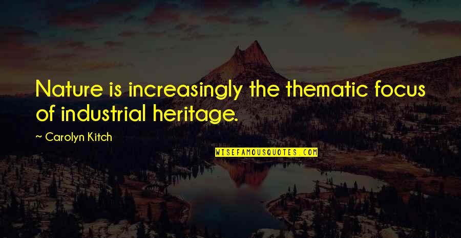 Lord Of The Flies Jack Fire Quotes By Carolyn Kitch: Nature is increasingly the thematic focus of industrial