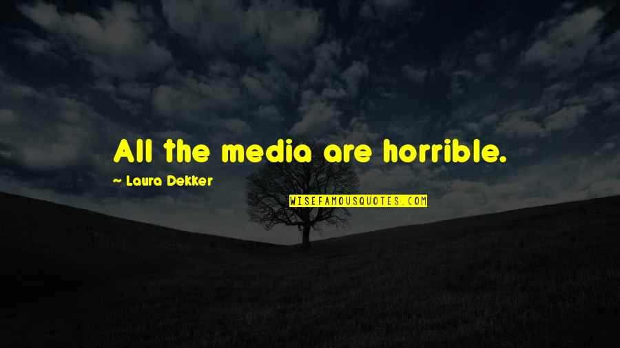 Lord Of The Flies Littluns Nightmares Quotes By Laura Dekker: All the media are horrible.