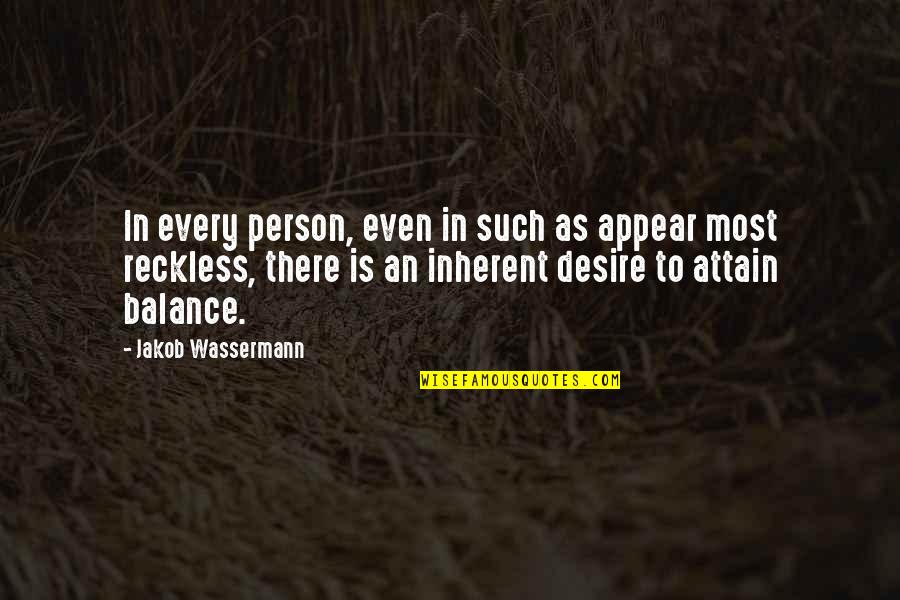 Lord Of The Flies Man's Inhumanity To Man Quotes By Jakob Wassermann: In every person, even in such as appear