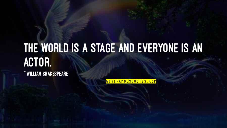 Lord Of The Flies Man's Inhumanity To Man Quotes By William Shakespeare: THE WORLD IS A STAGE AND EVERYONE IS