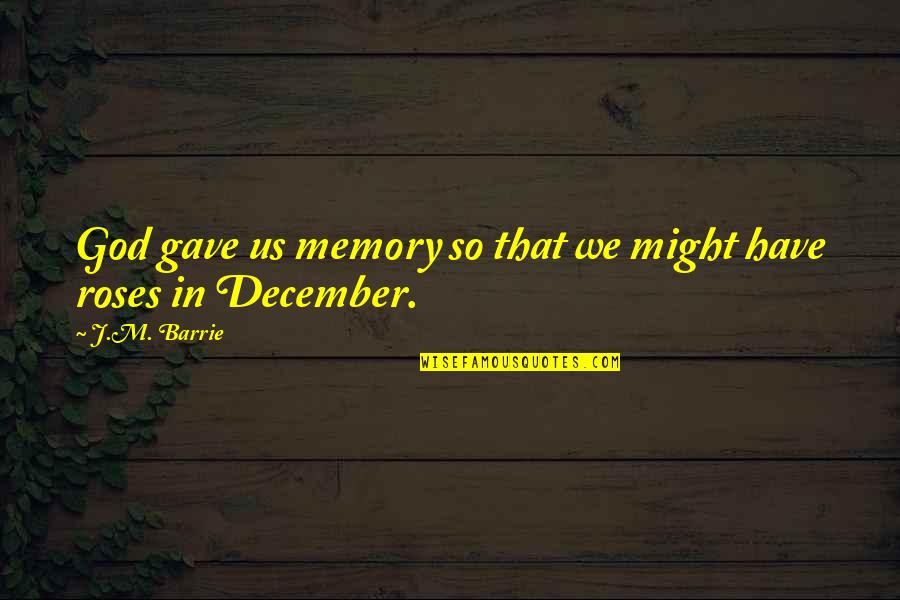 Lord Of The Flies Mask Symbolism Quotes By J.M. Barrie: God gave us memory so that we might