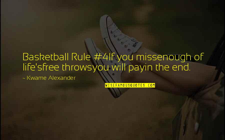 Lord Of The Flies Mask Symbolism Quotes By Kwame Alexander: Basketball Rule #4If you missenough of life'sfree throwsyou