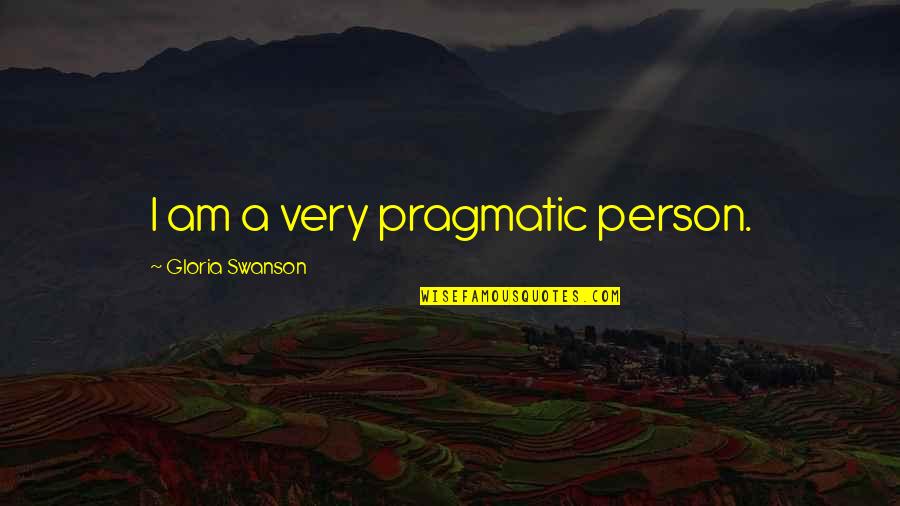 Lord Of The Flies Nature Of Evil Quotes By Gloria Swanson: I am a very pragmatic person. Lord Of The Flies Nature Of Evil Quotes By Gloria Swanson: I am a very pragmatic person.