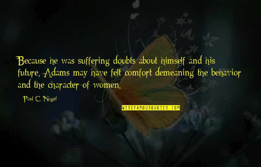 Lord Of The Flies Nature Of Evil Quotes By Paul C. Nagel: Because he was suffering doubts about himself and Lord Of The Flies Nature Of Evil Quotes By Paul C. Nagel: Because he was suffering doubts about himself and