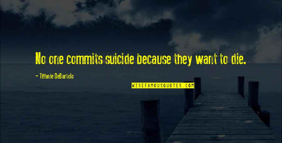 Lord Of The Flies Nature Of Evil Quotes By Tiffanie DeBartolo: No one commits suicide because they want to Lord Of The Flies Nature Of Evil Quotes By Tiffanie DeBartolo: No one commits suicide because they want to