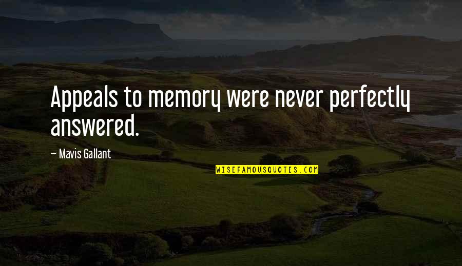 Lord Of The Flies Nature Vs Nurture Quotes By Mavis Gallant: Appeals to memory were never perfectly answered. Lord Of The Flies Nature Vs Nurture Quotes By Mavis Gallant: Appeals to memory were never perfectly answered.