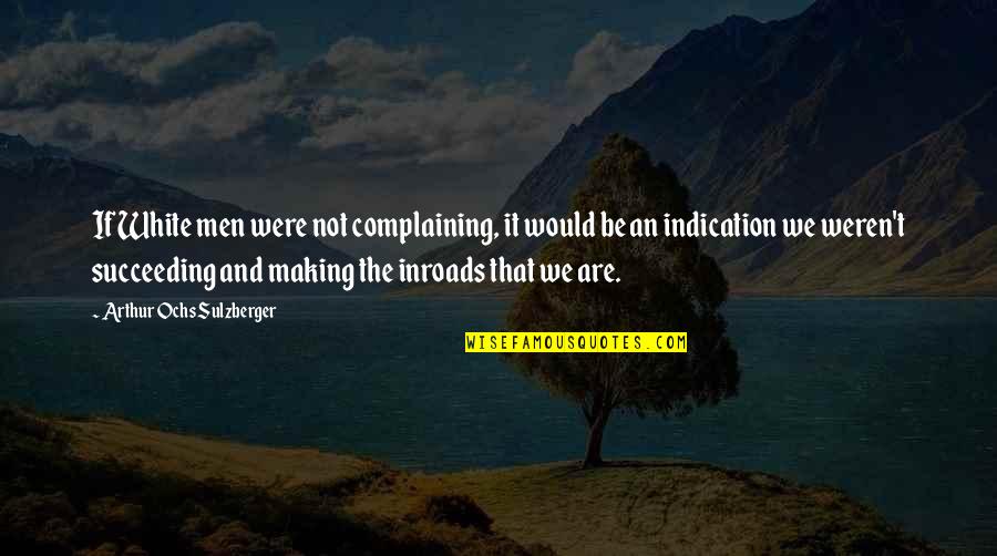 Lord Of The Flies Ralph Quotes By Arthur Ochs Sulzberger: If White men were not complaining, it would Lord Of The Flies Ralph Quotes By Arthur Ochs Sulzberger: If White men were not complaining, it would