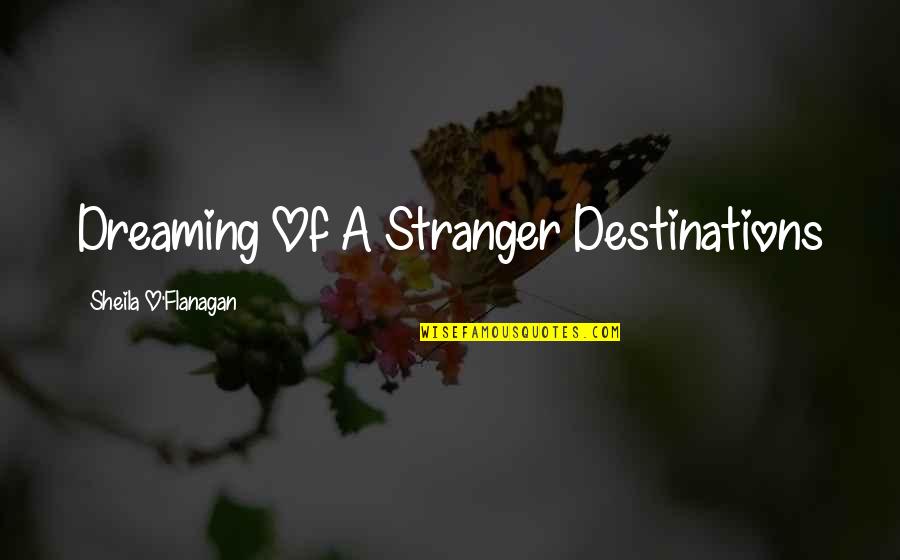 Lord Of The Flies Ralph Vs Jack Quotes By Sheila O'Flanagan: Dreaming Of A Stranger Destinations Lord Of The Flies Ralph Vs Jack Quotes By Sheila O'Flanagan: Dreaming Of A Stranger Destinations