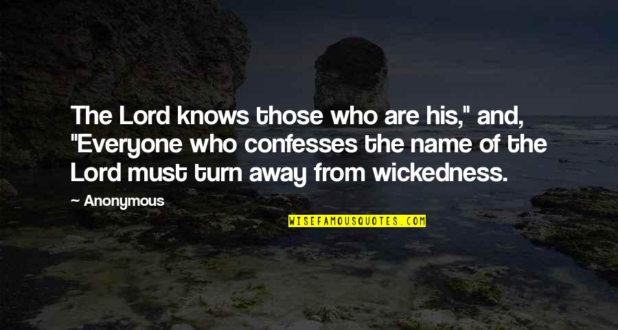 Lord Of The Quotes By Anonymous: The Lord knows those who are his," and,
