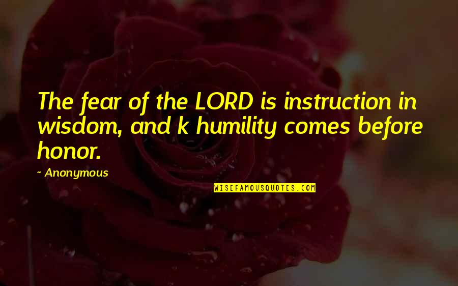 Lord Of The Quotes By Anonymous: The fear of the LORD is instruction in