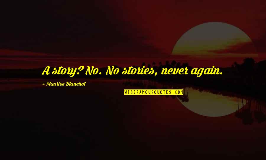 Lord Of The Rings Galadriel Elvish Quotes By Maurice Blanchot: A story? No. No stories, never again. Lord Of The Rings Galadriel Elvish Quotes By Maurice Blanchot: A story? No. No stories, never again.