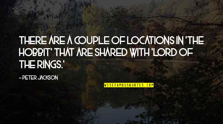 Lord Of The Rings Hobbit Quotes By Peter Jackson: There are a couple of locations in 'The Lord Of The Rings Hobbit Quotes By Peter Jackson: There are a couple of locations in 'The