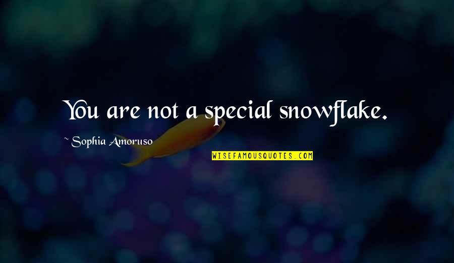 Lord Of The Rings Mordor Quotes By Sophia Amoruso: You are not a special snowflake.