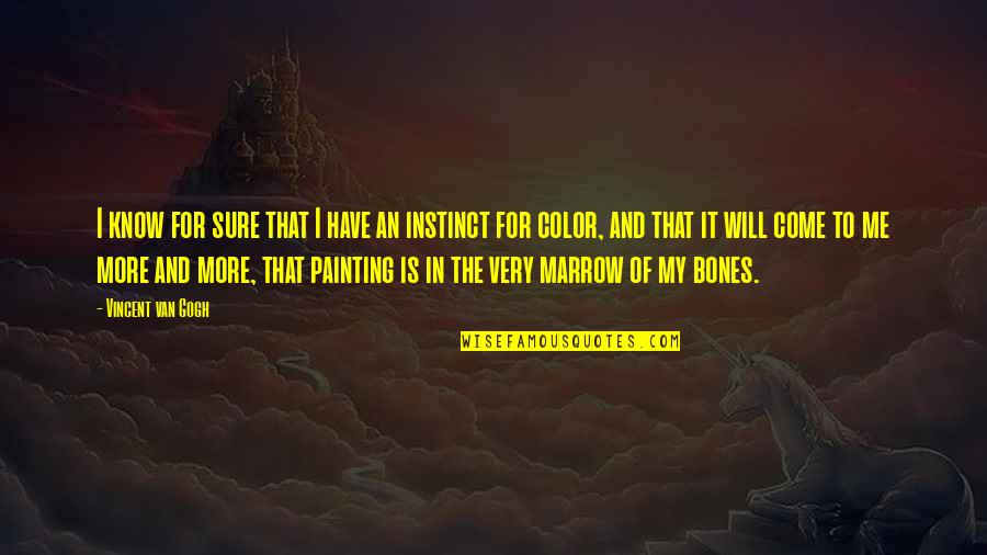 Lord Of The Rings Romantic Quotes By Vincent Van Gogh: I know for sure that I have an