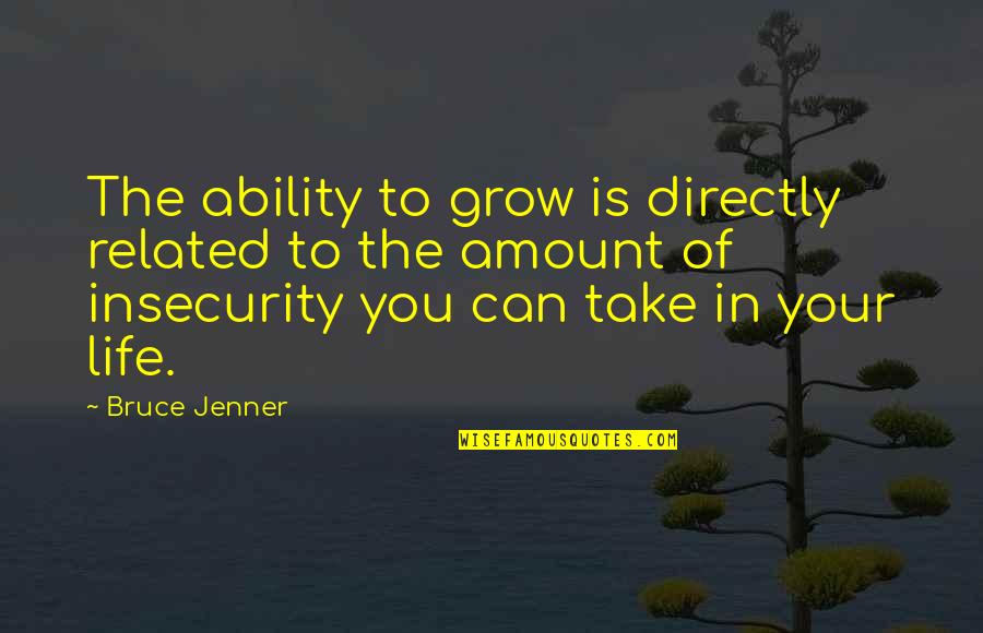 Lord Of The Rings Two Towers Best Quotes By Bruce Jenner: The ability to grow is directly related to