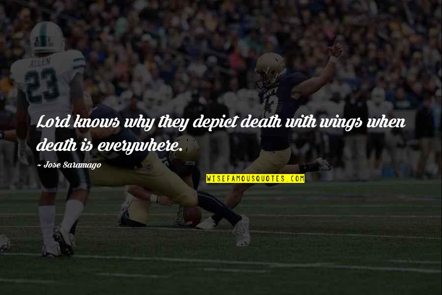 Lord Of The Wings Quotes By Jose Saramago: Lord knows why they depict death with wings