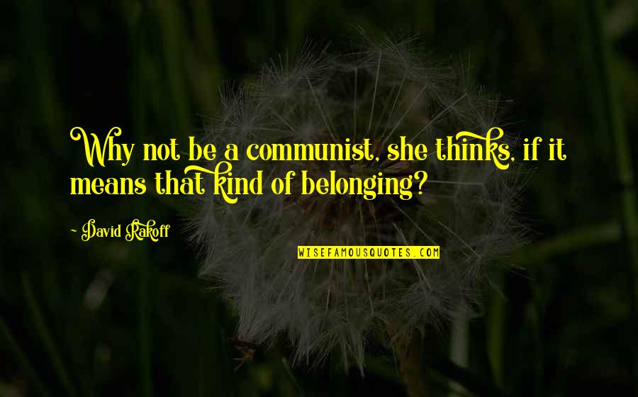 Lord Of War Ending Quotes By David Rakoff: Why not be a communist, she thinks, if
