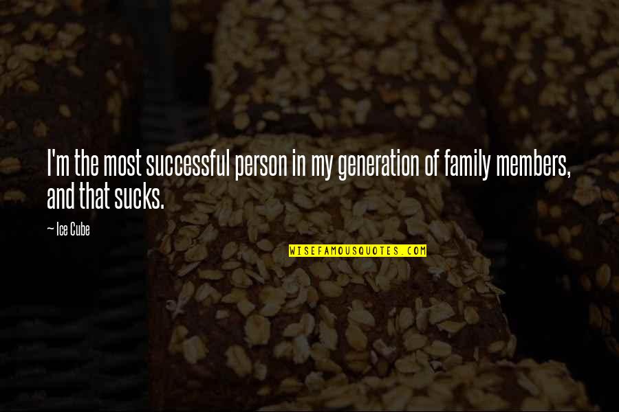 Lord Only You Know My Heart Quotes By Ice Cube: I'm the most successful person in my generation
