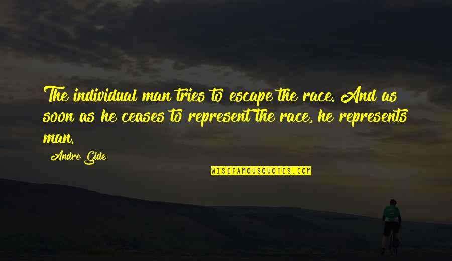 Lord Orville Quotes By Andre Gide: The individual man tries to escape the race.