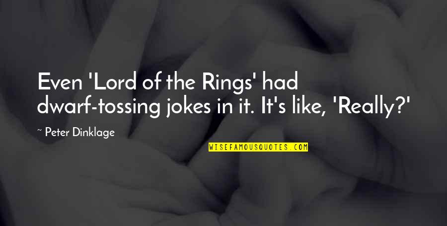 Lord Peter Quotes By Peter Dinklage: Even 'Lord of the Rings' had dwarf-tossing jokes