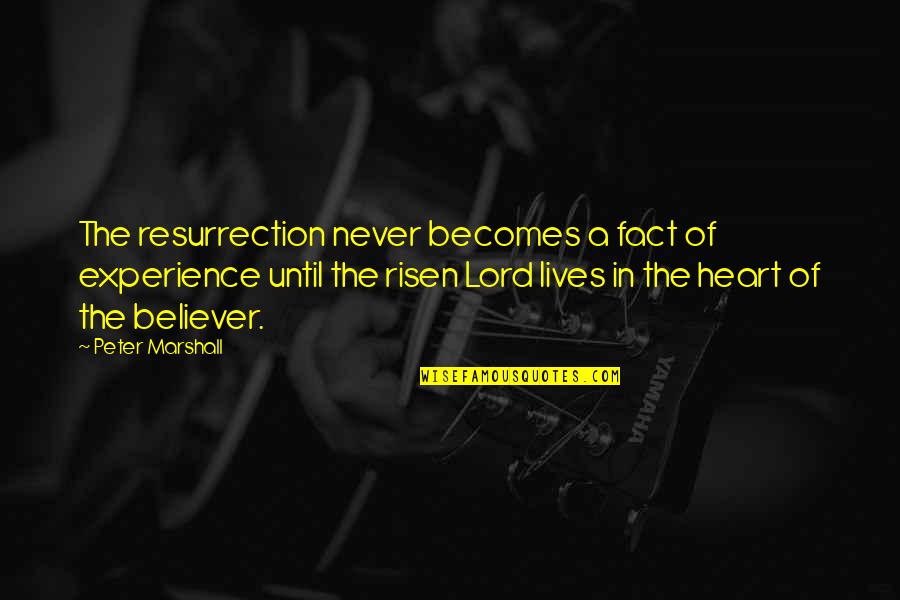 Lord Peter Quotes By Peter Marshall: The resurrection never becomes a fact of experience Lord Peter Quotes By Peter Marshall: The resurrection never becomes a fact of experience