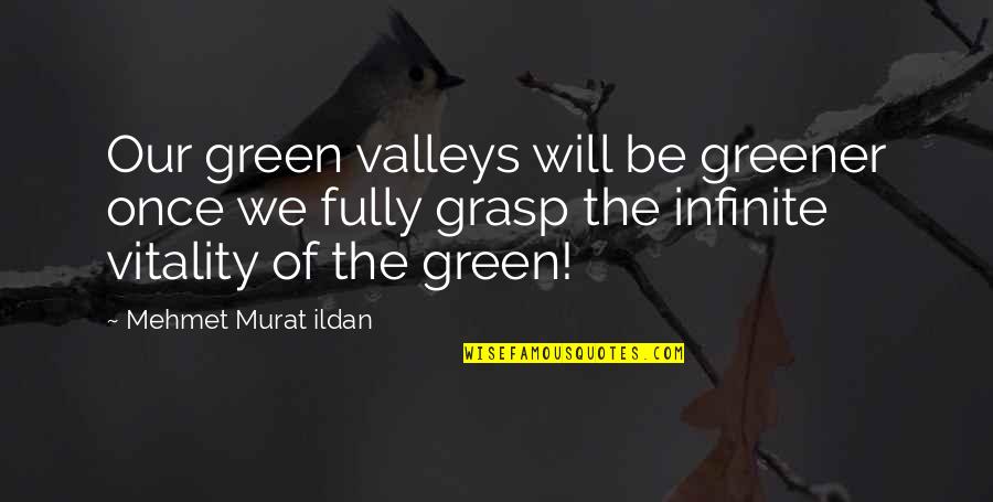 Lord Putting You On Assignment Quotes By Mehmet Murat Ildan: Our green valleys will be greener once we