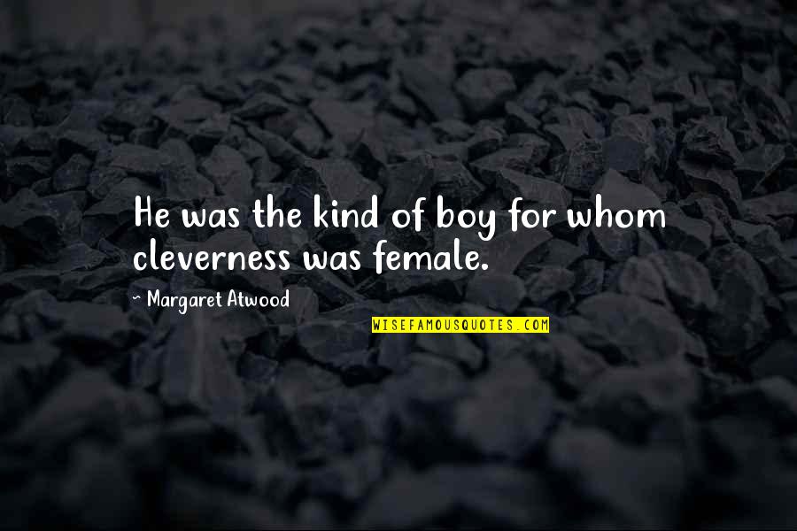 Lord Quasimoto Quotes By Margaret Atwood: He was the kind of boy for whom