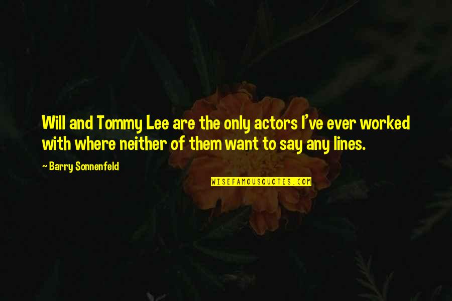 Lord Rahl Quotes By Barry Sonnenfeld: Will and Tommy Lee are the only actors
