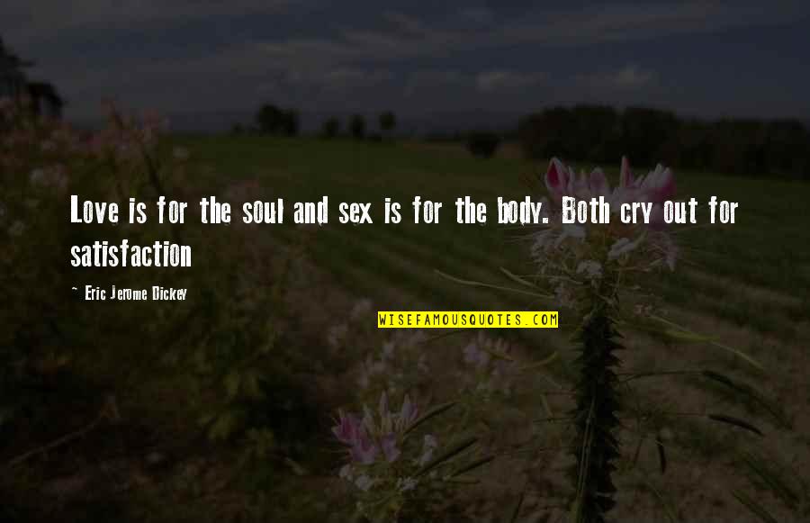 Lord Rhyolith Quotes By Eric Jerome Dickey: Love is for the soul and sex is