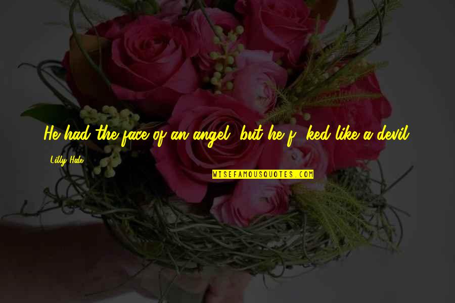 Lord Srinivasa Quotes By Lilly Hale: He had the face of an angel, but