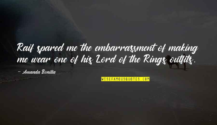 Lord The Rings Quotes By Amanda Bonilla: Raif spared me the embarrassment of making me