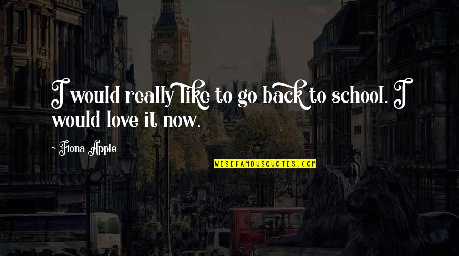 Lord Theres Nothing Better Quotes By Fiona Apple: I would really like to go back to