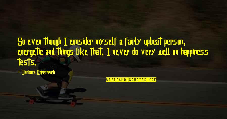 Lord Will Guide Me Quotes By Barbara Ehrenreich: So even though I consider myself a fairly Lord Will Guide Me Quotes By Barbara Ehrenreich: So even though I consider myself a fairly