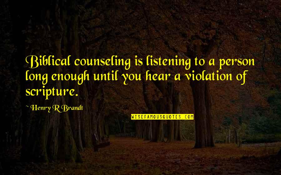 Lord Wilmot Quotes By Henry R Brandt: Biblical counseling is listening to a person long