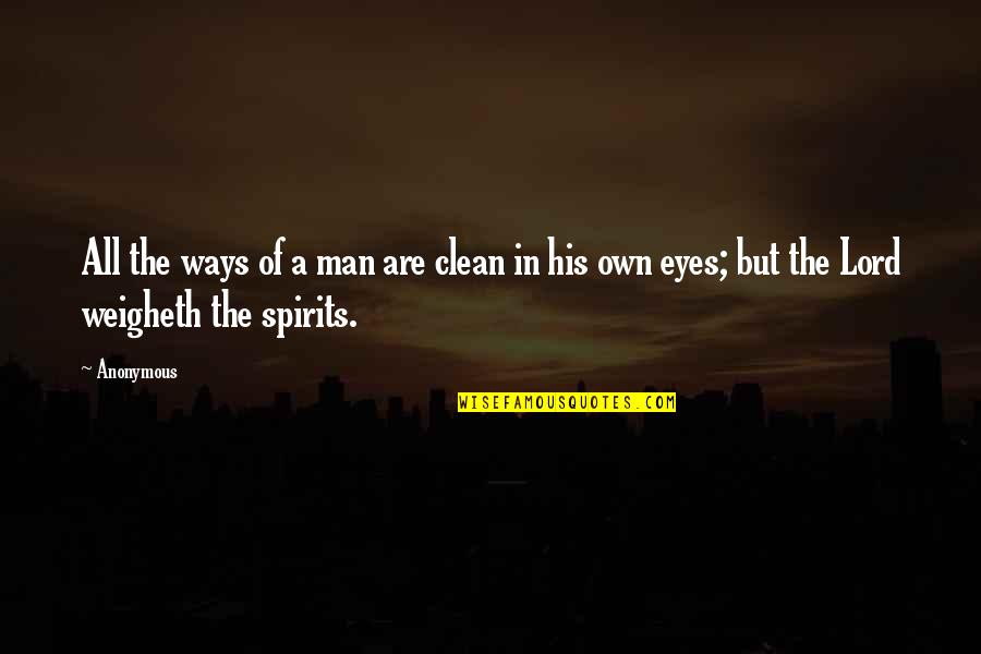 Lord X Quotes By Anonymous: All the ways of a man are clean