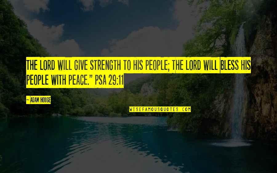 Lord You Are My Strength Quotes By Adam Houge: The LORD will give strength to His people;
