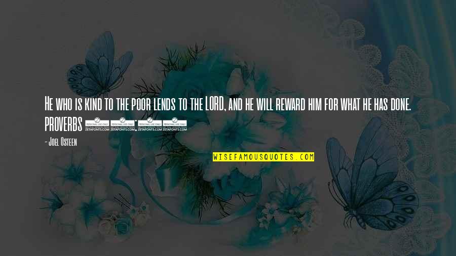 Lord Your Will Be Done Quotes By Joel Osteen: He who is kind to the poor lends Lord Your Will Be Done Quotes By Joel Osteen: He who is kind to the poor lends