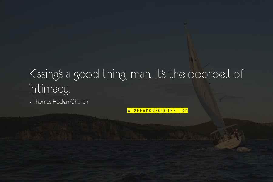 Lordial Quotes By Thomas Haden Church: Kissing's a good thing, man. It's the doorbell