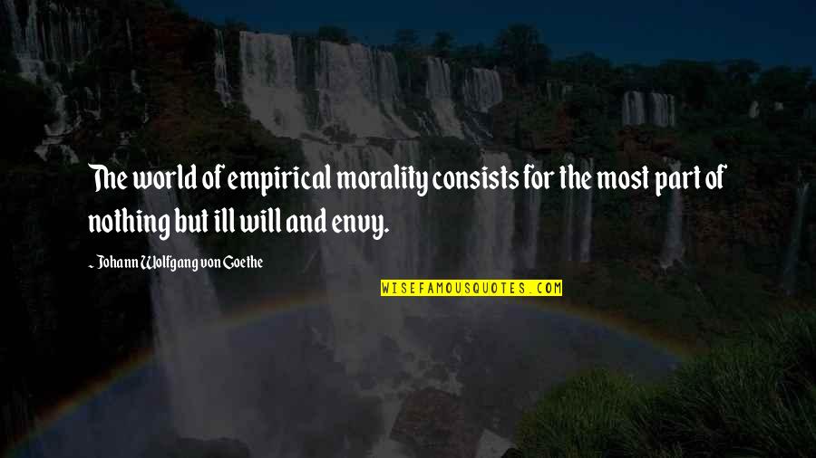 Lording North Quotes By Johann Wolfgang Von Goethe: The world of empirical morality consists for the Lording North Quotes By Johann Wolfgang Von Goethe: The world of empirical morality consists for the
