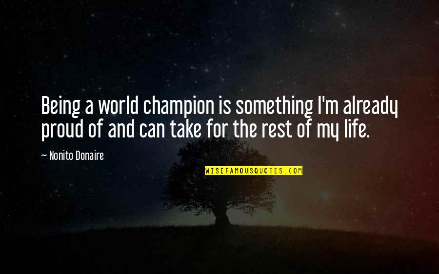Lordly Arrogant Quotes By Nonito Donaire: Being a world champion is something I'm already