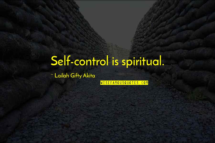 Lords Inspirational Quotes By Lailah Gifty Akita: Self-control is spiritual.