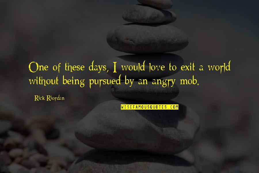 Lords Of Vice Quotes By Rick Riordan: One of these days, I would love to Lords Of Vice Quotes By Rick Riordan: One of these days, I would love to