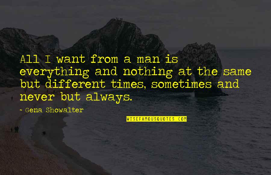 Lords Quotes By Gena Showalter: All I want from a man is everything