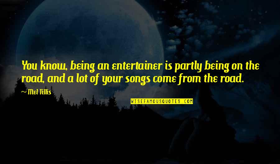 Lord's Supper Quotes By Mel Tillis: You know, being an entertainer is partly being Lord's Supper Quotes By Mel Tillis: You know, being an entertainer is partly being